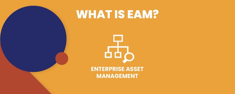 What Is EAM? (Enterprise Asset Management